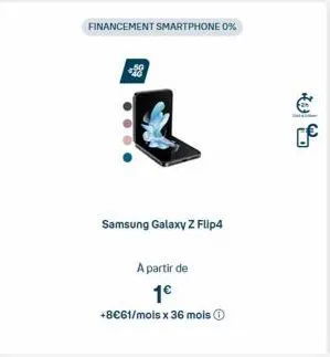financement smartphone 0%  samsung galaxy z flip4  a partir de 1€  +8€61/mois x 36 mois ⓒ 