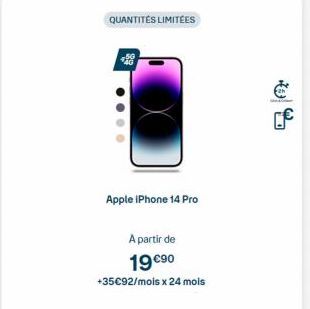 QUANTITÉS LIMITÉES  Apple iPhone 14 Pro  A partir de  19 €⁹0  +35€92/mois x 24 mois 