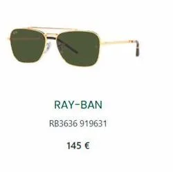 ray-ban  rb3636 919631  145 € 