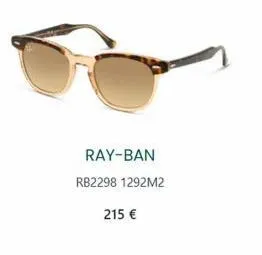 ray-ban rb2298 1292m2  215 € 