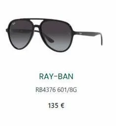 ray-ban rb4376 601/8g  135 € 