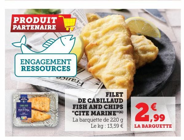 FILET  DE CABILLAUD FISH AND CHIPS "CITE MARINE™ 