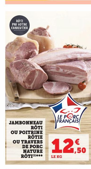 JAMBONNEAU  ROTI  OU POITRINE  RÔTIE  OU TRAVERS DE PORC NATURE ROTI  