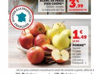 ZYN, FRANC  PRODUCTION  POMME Variété Golden  ou Gala  1,49  LE KO  Calibre: 170/220 g Catégorie: 1 