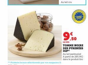 9,50  a  LENG TOMME NOIRE  DES PYRENEES IGP  Au lait pasteurisé A partir de 28% MG dans le produit fini 