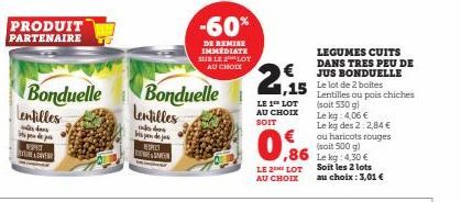 PRODUIT PARTENAIRE  Bonduelle Lentilles  dass  WOHIT  DAVR  Bonduelle lentilles  kd be dej SPECT ELAMIN  -60%  DE REMISE IMMEDIATE SUR LE LOT AU CHOIX  €  1,15  LE 1 LOT  AU CHOIX  SOIT  LEGUMES CUITS