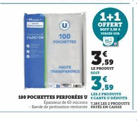 POUR FOLLES 21x297 CM  100 POCHETTES  HAUTE TRANSPARENCE  1+1  OFFERT  SOIT 3,59 € VERSES SUR  3,59  LES 2 PRODUITS  100 POCHETTES PERFORÉES U  CARTE U DÉDUITS 7.18€ LES 2 PRODUITS  Épaisseur de 60 mi