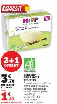 produit partenaire  hipp 6  biologique  dific de la semoule au lait vanille  2+1 offert ab  3,970  les 3 packs au choix soit  agriculture biologique dessert des 6 mois  bio hipp  semoule au lait vanil