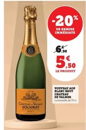 vatmer  chateau valmer vouvray  brut  -20%  de remise  immédiate  € ,50  le produit  vouvray aop blanc brut chateau de valmer  la bouteille de 75 cl 