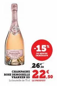 sampa demoiselle  vamen  champagne rose demoiselle vranken eo  -15%  de remise immediate  26.0  22,50  la bouteille de 75 cl le produit 