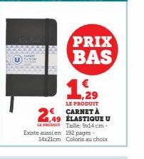 PRIX BAS  1,29  LE PRODUIT  1,49 ÉLASTIQUE U LEPROST Taille: 9x14 cm-Existe aussi en 192 pages-14x21cm Coloris au choix 