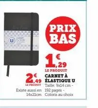 prix bas  1,29  le produit  1,49 élastique u leprost taille: 9x14 cm-existe aussi en 192 pages-14x21cm coloris au choix 