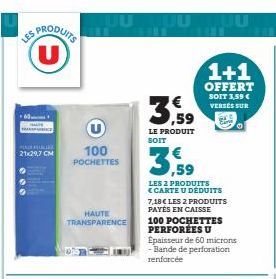 LES  50  (U)  21x29,7 CM  U  100 POCHETTES  HAUTE TRANSPARENCE  ,59  LE PRODUIT  SOIT  1+1  OFFERT SOIT 3,59 € VERSÉS SUR  LES 2 PRODUITS <CARTE U DÉDUITS 7,18 € LES 2 PRODUITS PAYÉS EN CAISSE 100 POC