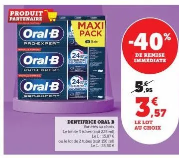 produit partenaire  oral-b  pro-expert  oral-b  pro-expert  oral-b  pro-expert  24  maxi pack  ino  24  de protectio besch  dentifrice oral b variétés au choix le lot de 3 tubes (soit 225 ml) le l: 15