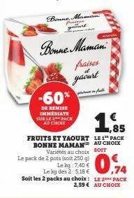-60%  de remise immediate sur le 2 pack au choix  bonne maman  frases gature  bonne maman  fraises  yaourt  هارد سام  fruits et yaourt le 1 pack bonne maman au choix  le pack de 2 pots (soit 250 g)  l