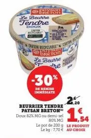 paysan breton  le beurre  tendre  doux carson bicyclable  carton recyclable" c  puryst  le beurre the  -30%  de remise immediate  beurrier tendre paysan breton doux 82% mg ou demi-sel  4,20  80% mg,54