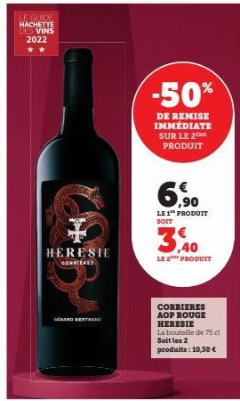 LE GUIDE HACHETTE DES VINS 2022  HERESIE  B1  CONDIENES  GERARD BERTRAND  -50%  DE REMISE IMMÉDIATE SUR LE 2ME PRODUIT  6,⁹0  LE 1 PRODUIT SOIT  3,40  LE 2 PRODUIT  CORBIERES AOP ROUGE  HERESIE La bou