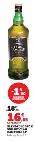 glory  clan campbell  -1,80  de remise immediate  18.  16,65  le produit  blended scotch whisky clan campbell 40* la bouteille de 1 l 