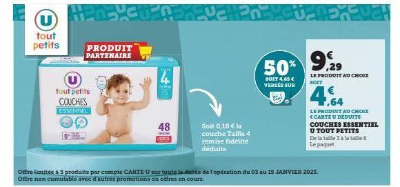 (U)  tout petits  tout petits COUCHES  ESSENTIEL  (18%)  PRODUIT PARTENAIRE  JA  leg  4.  Fath  48  CONS Apm  Offre limitée à 5 produits par compte CARTE U sur toute la durée de l'opération du 03 au 1