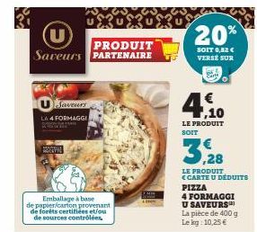 PRODUIT Saveurs PARTENAIRE  Haveurs  LA 4 FORMAGGI  ROCITIC  Emballage à base de papier/carton provenant de forêts certifiées et/ou de sources contrôlées  20%  SOIT 0,82 € VERSE SUR  4.10  LE PRODUIT 