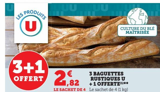 3 BAGUETTES RUSTIQUES U + 1 OFFERTE(1)**