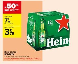 -50%  SUR LE 2  Vendu sel  7  LeL:2,53€  Le 2 produt  399  Bière blonde HEINEKEN  5% vol, pack de 12x 25 do 3 L Soit les 2 produits: 11.37 €-Soit le L:1,90 €  Beitbeker  12  PACK  Hein 