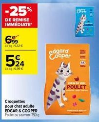 -25%  DE REMISE IMMÉDIATE  699  Lekg: 9.32 €  524  Lekg:6,99€  Croquettes pour chat adulte  EDGAR & COOPER Poulet ou saumon 750 g  edgard Cooper  INDYRA  POULET  