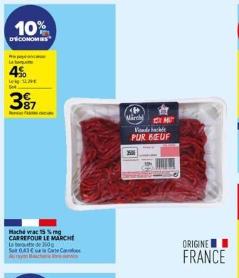 10%  D'ÉCONOMIES  Pixpayeoncasse La banquette  +30 Lokg. 12.29 € So  397  Fidididu  Haché vrac 15 % mg CARREFOUR LE MARCHÉ La banquette de 350g  Soit 0,43 € sur la Carte Carrefour Au rayon Boucherie l