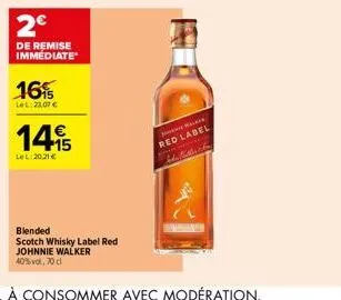 2€  de remise immediate  16%  lel:23,07 €  1495  le l:20,21 €  blended scotch whisky label red johnnie walker 40%vol, 70 cl  red label  the lattering 