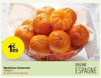 leig  189  mandarine clemenvilla catégorie 1  au rayon fruits & légumes  origine  espagne 