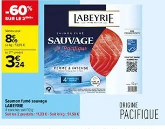 -60%  sur le 2  undused  809  leg 7155€  le 2 prodit  324  saumon fumé sauvage  labeyrie  saumon cune  sauvage pacifique  ferme & intense  70  origine  pacifique 