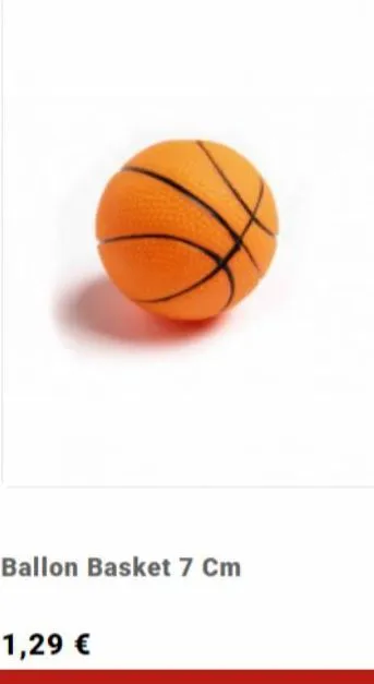 ballon basket 7 cm  1,29 €  