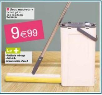 Seau essoreur balai plat  19 x 16 x 36 cm R300159  9€99  Le +  -Fate le ménage -Réduit lo consommation d'eau! 