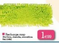 recharge mop 35al5cm, chenille, microlit  r  1€99 