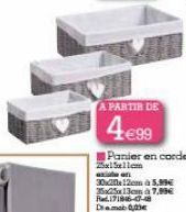 A PARTIR DE  4€99  Panier en corde 25x15xllem exion  30x20x12m à 5.99€ 35x13cm à 7,99€ R171846-17-18 De 