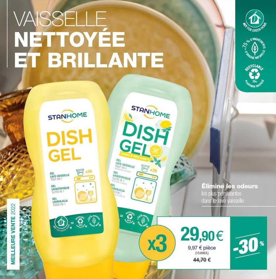 VAISSELLE NETTOYÉE ET BRILLANTE  MEILLEURE VENTE 2022  STANHOME  DISH GEL  GEL  LAVE-VAISSELLE TOUT EN 1  GEL LAVASTOVIGLIE TUTTO IN 1  GEL  LAVAVAJILLA TODO EN 1  x36  0.3.0.  RICYCLARA  ACT FOR  GEL