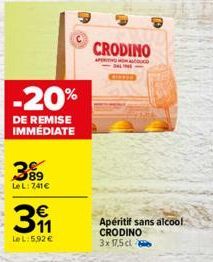 -20%  DE REMISE IMMÉDIATE  389  LeL: 741€  311  LeL:592 €  CRODINO  APERITIVO ACOU  Apéritif sans alcool.  CRODINO  3x 17,5 cl 