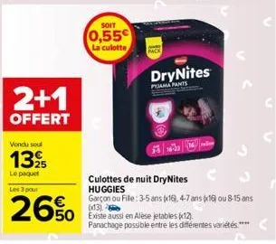 2+1  offert  vendu soul  1395  le paquet  soit  0,55€  la culotte  les 3 pour  26% 650 en alèse jetables (72)  drynites  pama pants  culottes de nuit drynites c  huggies  garçon ou fille: 3-5 ans x16,