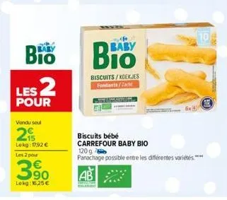 baby  les 2  pour  vendu seul  215  lekg: 17,92 €  les 2 pour  3,90  lokg: 16,25 €  baby  biscuits/koekjes fondants/zach  biscuits bébé  carrefour baby bio  10  120g  panachage possible entre les diff