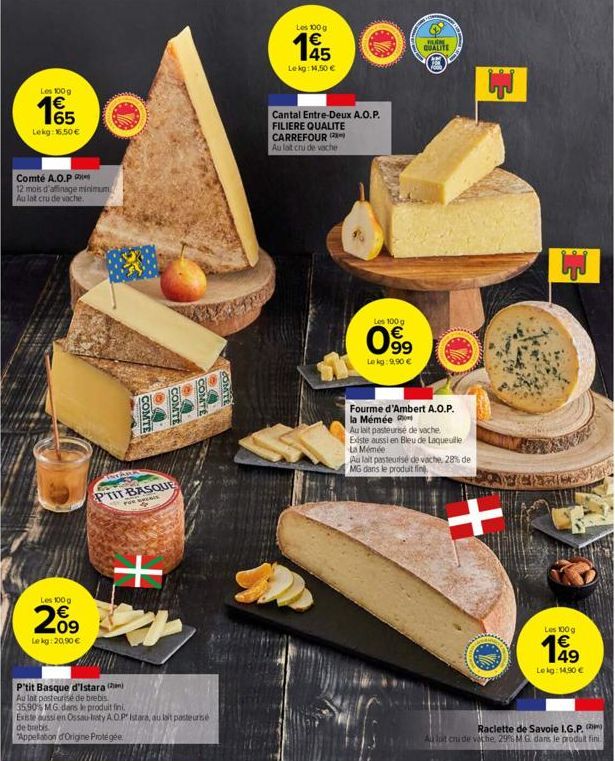 Les 100 g  15  Lekg: 16,50€  Comté A.O.P  12 mois d'affinage minimum  Au lat cru de vache  Les 100 g  2009  Lekg: 20,90 €  CA COMTE COMTE  PTIT BASQUE  FOR SEENIS  t  De  60  COMTE  P'tit Basque d'Ist