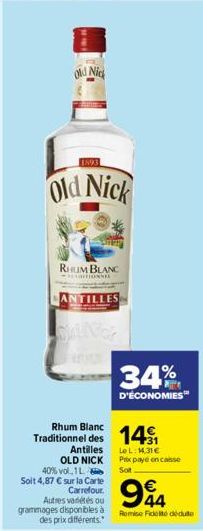 Old Nick  1893  Old Nick  RHUM BLANC  HEARITIONNEL  ANTILLES  Rhum Blanc  Traditionnel des 14  Antilles OLD NICK  40% vol 1L Soit 4,87 € sur la Carte  Carrefour. Autres variétés ou grammages disponibl