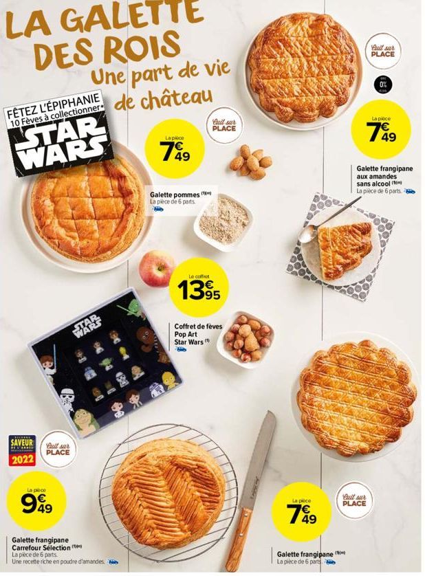 LA GALETTE DES ROIS Une part de vie  de château  FÊTEZ L'ÉPIPHANIE 10 Fèves à collectionner  STAR WARS  *******  SAVEUR  2022  STA  Pull sur PLACE  La piece  999  9-1  Galette frangipane Carrefour Sél