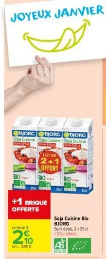 joyeux janvier  bjorg bjorg  bjorg  soja cuisine soja cuisine soja cuisine  semp-pase  semi-paie  bio  25d  le lot de 3  2%  le l: 2,80€  +1 brique  offerte  lot de  2+1  offert  bio  25d  bio  25d  2