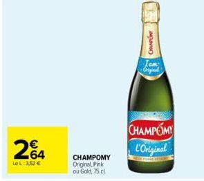 264  Le L: 3,52 €  CHAMPOMY Original, Pink ou Gold, 75 cl  CHAMPÓNY  Iam Original  CHAMPOMY  L'Original 