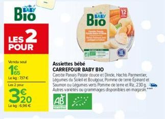 Bio  LES 2  POUR  Vendu soul  Le kg: 717 € Les 2 pour  320  Le kg: 6.96 €  Assiettes bébé CARREFOUR BABY BIO  Carotte Panais Patate douce et Dinde, Hachis Parmentier, Légumes du Soleil et Boulgour Pom