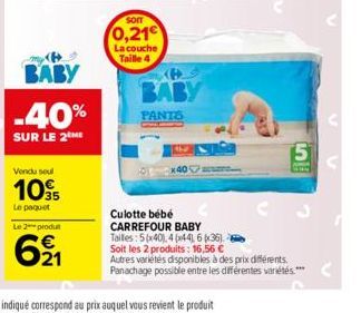 Vendu soul  10  Le paquet  BABY  -40%  SUR LE 2M  Le 2 produ  6⁹1  SOIT  0,21  La couche Taille 4  BABY  PANTS  S  Culotte bébé CARREFOUR BABY Tailles: 5x40) 4 (44), 6x36). Soit les 2 produits: 16,56 