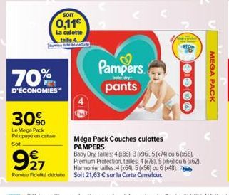 Bise  70%  D'ÉCONOMIES  30%  Le Mega Pack Prix payé en caisse  Sot  SOIT  0,11€  La culotte taille 4  Pampers.  body-dry  pants  Mega Pack Couches culottes PAMPERS  927  Baby Dry tailles: 4 (x86), 3(x