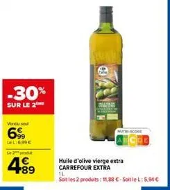 -30%  sur le 2⁰  vondu sel  699  le l:6.99 €  le 2 produ  +89  w  muth-score  huile d'olive vierge extra carrefour extra  1l  soit les 2 produits: 11,88 €-soit le l: 5,94 € 