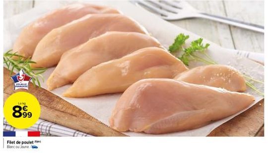 EVOLALLE FRANCAISE  Lekg  8.99  Filet de poulet Banc ou Jaune 