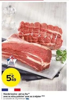 kg  549  viande bovine: pot au feu" avec os et/ou poitrine" avec os à mijoter la caissette de 2 kg minimum 